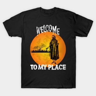 Welcome to my Place Halloween T-Shirt